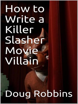 cover image of How to Write a Killer Slasher Movie Villain